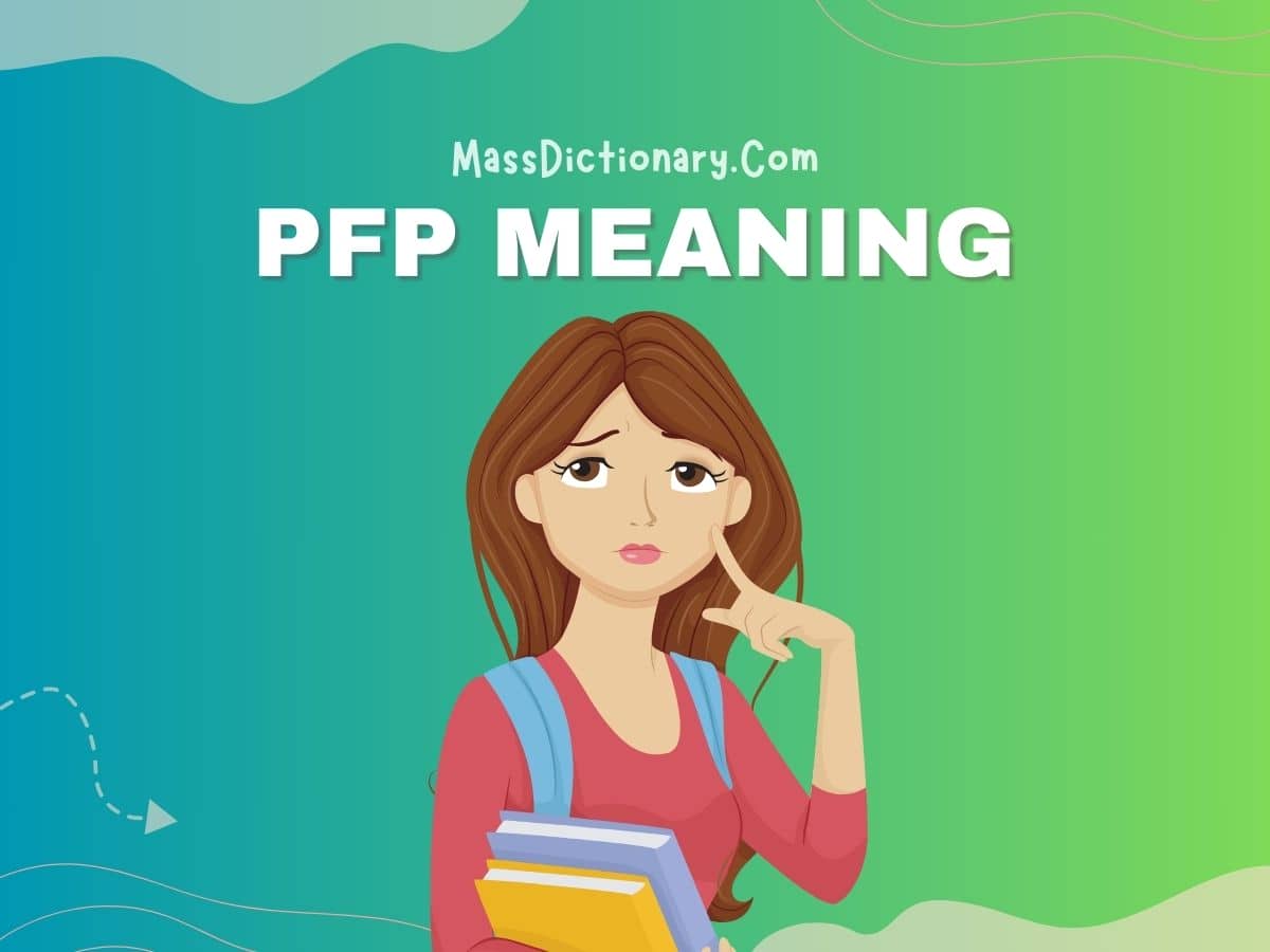 PFP MEANING: Defination, Examples and Similar Words